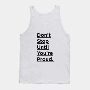 Don't Stop Until You're Proud Tank Top